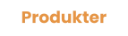 Produkter