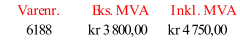 Varenr. Eks. MVA Inkl. MVA 6188 kr 3 800,00 kr 4 750,00