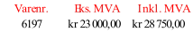 Varenr. Eks. MVA Inkl. MVA 6197 kr 23 000,00 kr 28 750,00