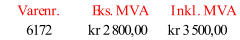 Varenr. Eks. MVA Inkl. MVA 6172 kr 2 800,00 kr 3 500,00