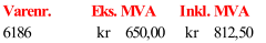 Varenr. Eks. MVA Inkl. MVA 6186 650,00 kr       812,50 kr